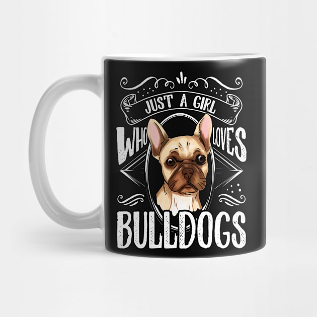 French Bulldog Just A Girl Who Loves Bulldogs Mom Dad by Caskara